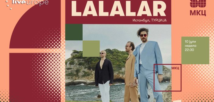 Истанбулскиот бенд „Lalalar“ повторно ќе гостува во МКЦ