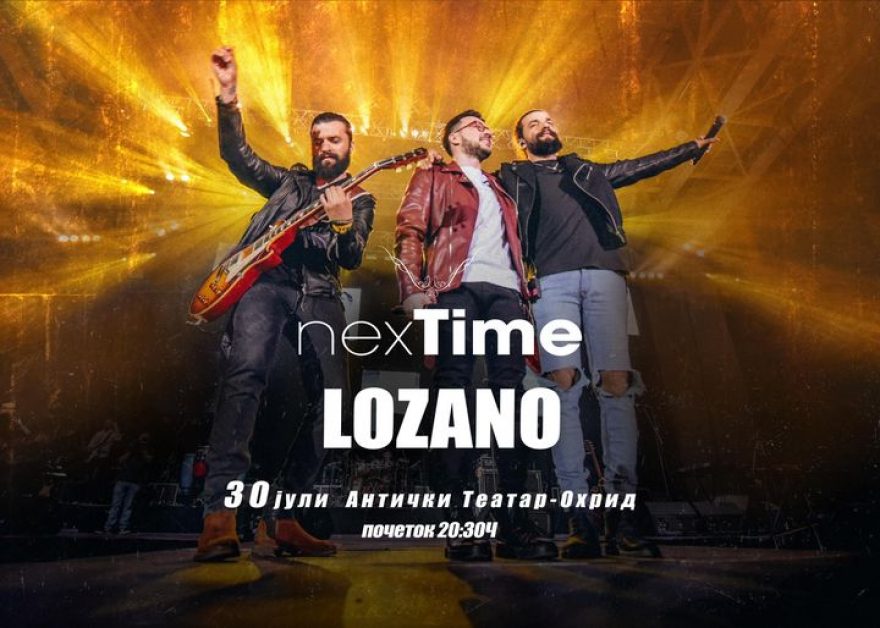 „Некст Тајм“ и Лозано со голем заеднички концерт во Охрид